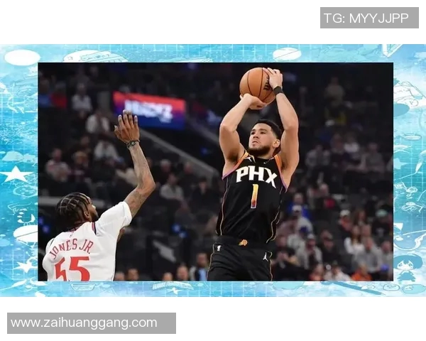 布克全场高光表现全面爆发关键时刻连续得分引爆全场掌声 布克全场高光表现全面爆发关键时刻连续得分引爆全场掌声